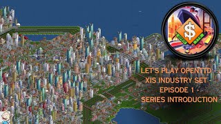 OpenTTD Lets Play XIS  Episode 1  Series Introduction [upl. by Karim]