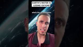 Earth’s Water Is Losing Oxygen [upl. by Beverie222]