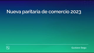 Nueva paritaria de comercio 2023 [upl. by Barbarese]