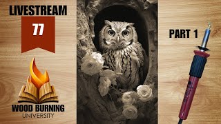 LIVESTREAM 77 Wood Burning a Watchful Owl Part 1 [upl. by Codel]