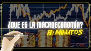 ¿QUE ES LA MACROECONOMÍA en minutos [upl. by Burd844]