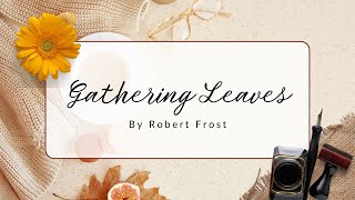 Gathering Leaves by Robert Frost poetry [upl. by Eyahc]