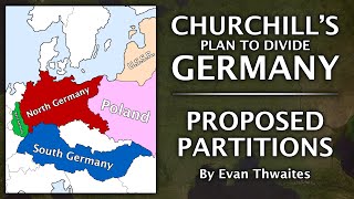 Churchills Plan to Divide Germany 1945  Proposed Partitions 1 [upl. by Tertias]