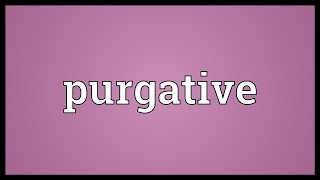 Purgative Meaning [upl. by Oileve]