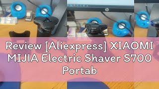 Review Aliexpress XIAOMI MIJIA Electric Shaver S700 Portable Flex Razor 3 Head Shaving IPX7 Water [upl. by Farleigh864]