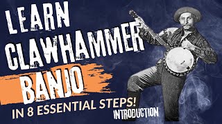 How to Play Clawhammer Banjo in 8 Essential Steps An Introduction [upl. by Daffi]