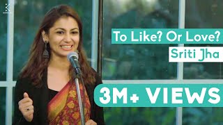 To Like Or Love  Sriti Jha  The Storytellers [upl. by Sirhc]