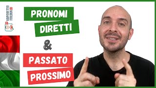 PRONOMI DIRETTI e PASSATO PROSSIMO in italiano  Grammatica italiana con Francesco [upl. by Seumas]