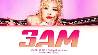 SNIPPET ROSÉ 3AM Lyrics Color Coded Lyrics [upl. by Dee Dee]