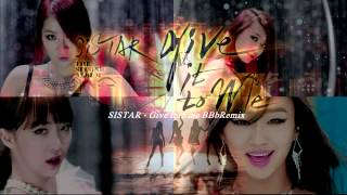 SISTAR  Give It To Me Remix  BBbRemix [upl. by Colas202]