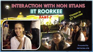 THOMSO2024  INTERACTION WITH NON IITIAN GIRLS  PART 7  IIT Roorkeevlogs [upl. by Ahsal164]