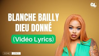 BLANCHE BAILLY  DIEU DONNÉ Vidéo Lyrics [upl. by Aldridge880]