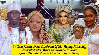 Ooni Of Ifes Family Allegedly Lamented Over Wives Connivance To Send Queen Naomis Passport [upl. by Warde]