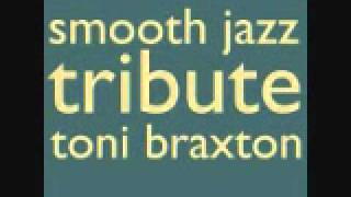 He Wasnt Man Enough For Me  Toni Braxton Smooth Jazz Tribute [upl. by Countess891]