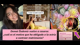 Demet Ozdemir vuelve a casarse¿cuál es el motivo que ha obligado a la actriz a contraer matrimonio [upl. by Ialda]