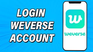 Weverse Login 2022  Weverse App Login Guide  Weverse Account Sign In [upl. by Sampson]