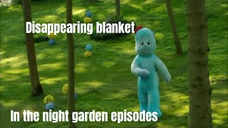 Disappearing blanket in the night garden episode lggle piggle’s￼￼ [upl. by Elyc]