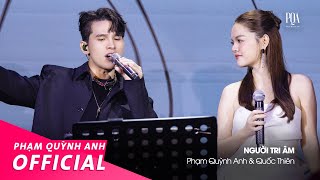 Người Tri Âm  Phạm Quỳnh Anh amp Quốc Thiên  Live Stage [upl. by Sinnaoi]