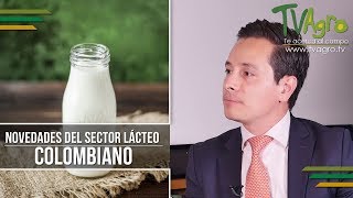 Novedades del Sector Lacteo Colombiano  Leche  TvAgro por Juan Gonzalo Angel [upl. by Dodi560]