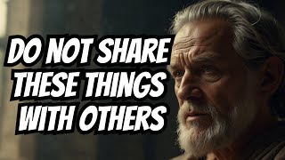 Things You Should Never Share With Others  Stoicism Wisdom  Philosophy [upl. by Siuoleoj]