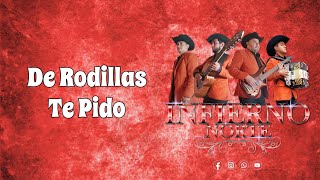 De Rodillas Te Pido  Grupo Infierno Norte [upl. by Ardnazxela]