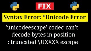 Fix Python Error Unicode unicodeescape codec cant decode bytes in position truncated  Amit Thinks [upl. by Ready]