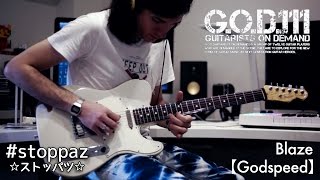 【GOD111】「Blaze」  Godspeed Guitar Cover by stoppaz  Random Guitar Video 19 [upl. by Jone]