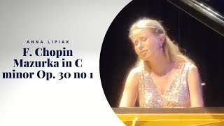 F Chopin Mazurka in C minor Op 30 no 1 Anna Lipiak live [upl. by Dorey]