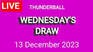 Thunderball Draw Results Live 13 December 2023  Thunderball Draw Results Today [upl. by Assiruam272]