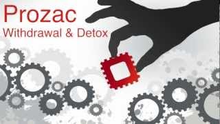 Prozac Withdrawal and Prozac Detox [upl. by Munroe762]