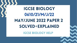 IGCSE BIOLOGY 06100970 061021MJ22 MAYJUNE 2022 PAPER 2 SOLVED AND EXPLAINED [upl. by Ohcirej]