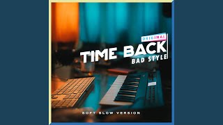 Time Back Too Fast Version [upl. by Nylirac]