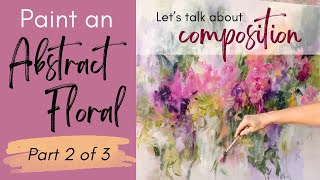 Abstract Floral Painting Demo Using Acrylic Paints part 2 of 3  Composition [upl. by Clift841]