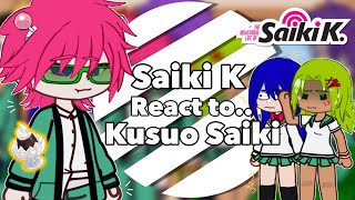 Saiki K React to Kusuo Saiki  The Disastrous Life of Saiki K [upl. by Carline388]