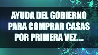 Ayuda Del Gobierno Para Comprar Casa Por Primera Vez [upl. by Chancelor878]