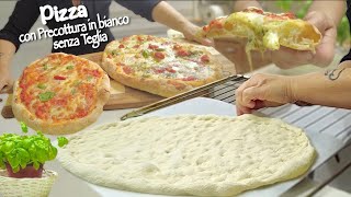 PIZZA con PRECOTTURA IN BIANCO SENZA TEGLIA Trucchetto casalingo per renderla perfetta [upl. by Derwin]