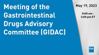 May 19 2023 Meeting of the Gastrointestinal Drugs Advisory Committee GIDAC [upl. by Reidid]