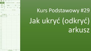 Excel Kurs Podstawowy 29 Jak ukryć odkryć arkusz [upl. by Pavel869]