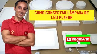 Como consertar uma lâmpada de led Plafon redonda ou quadrada [upl. by Allwein]