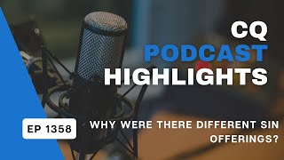 Why Were There Different Sin Offerings CQ Podcast Highlight [upl. by Carbo]