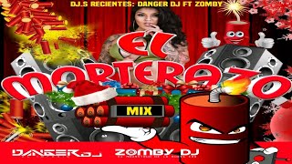 El Morterazo Mix Cachimbon 🎄 Zomby Dj Ft Danger Dj 🎉 [upl. by Piper]