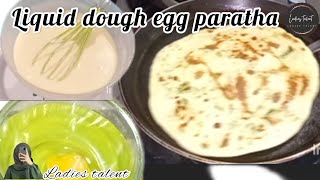 Liquid dough egg Paratha recipe 😋Egg Paratha with liquid dough by Tarannum Yasmeen [upl. by Erodavlas]