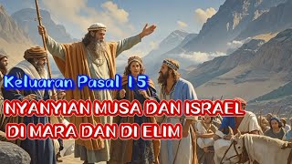 Audio Kitab Keluaran Pasal 15 Nyanyian Musa dan IsraelDi Mara amp di Elim firmantuhan sangfirman [upl. by Acir940]