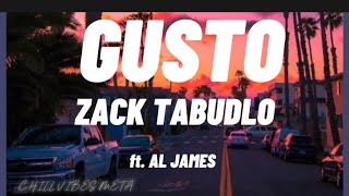 ZACH TABUDLO  GUSTO ft AL JAMES LYRICS [upl. by Boulanger]