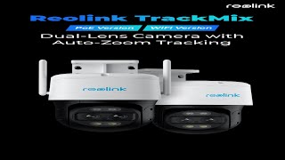 Introducing TrackMix PoE＆WiFi the Newest AI Zoom Tracking Cameras From Reolink [upl. by Krispin]