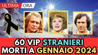 60 PERSONAGGI FAMOSI Stranieri MORTI a GENNAIO 2024 [upl. by Lomax]