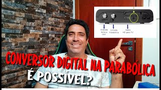 CONVERSOR DIGITAL NA PARABÓLICA É POSSÍVEL [upl. by Wynny]