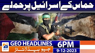 Geo News Headlines 6 PM  𝐈𝐬𝐫𝐚𝐞𝐥𝐏𝐚𝐥𝐞𝐬𝐭𝐢𝐧𝐞 𝐰𝐚𝐫 𝐥𝐚𝐭𝐞𝐬𝐭 𝐮𝐩𝐝𝐚𝐭𝐞𝐬  9th Dec 2023 [upl. by Tara]