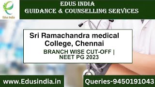 Sri Ramachandra Medical College Chennai  NEET PG 2023 Branch wise Cut Off [upl. by Joelly]