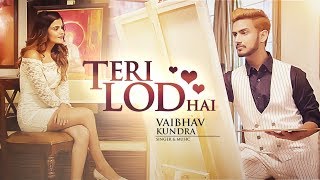 Teri Lod Hai Vaibhav Kundra Full Song  Latest Punjabi Songs 2017  TSeries [upl. by Ttemme451]